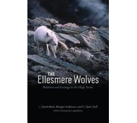 L. David Mech Morgan Anderson H. Dean Cluff The Ellesmere Wolves (Tascabile)