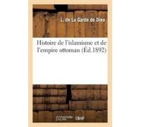 L de la Garde de Dieu Histoire de l'islamisme et de l'empire ottoman (Tascabile)