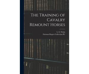 L E 1820?-1854 Nolan Fairman Rogers Col The Training of Cavalry Remo (Tascabile)