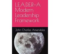 L.E.A.D.E.R-A Modern Leadership Framework