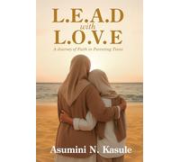 L.E.A.D with L.O.V.E: A Journey of Faith in Parenting Teens