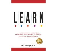 L.E.A.R.N.: A Transformative Educational Framework That Inspires Character, Resilience, and Leadership