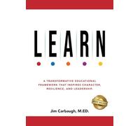 L.E.A.R.N.: A Transformative Educational Framework That Inspires Character, Resilience, and Leadership