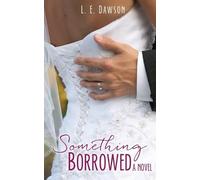 L E Dawson Something Borrowed A Novel (Tascabile)
