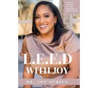 L.E.E.D. With Joy: A Guide to Listening, Engaging, Empowering, and Driving Change