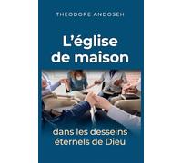 L’Église de maison dans les desseins éternels de Dieu