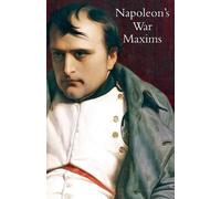 L.E HENRY Napoleon's War Maxims with His Social and Political Though (Tascabile)