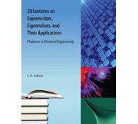 L.E. Johns 20 Lectures on Eigenvectors, Eigenvalues, and Their Appl (Tascabile)