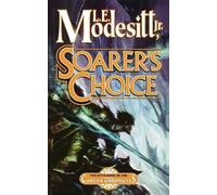 Soarer's Choice: The Sixth Book of the Corean Chronicles by Modesitt, L. E. Jr.