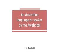 L E Threlkeld An Australian language as spoken by the Awabakal, the (Tascabile)