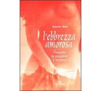 L' ebbrezza amorosa. L'incanto, la passione, il mistero