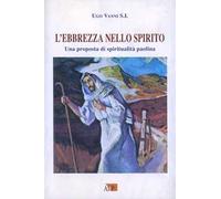 L' ebbrezza nello spirito. Una proposta di spiritualità paolina