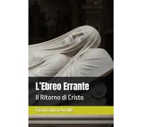 L’Ebreo Errante: Il Ritorno di Cristo