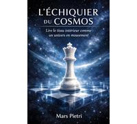 L’ÉCHIQUIER DU COSMOS: Lire le tissu intérieur comme un univers en mouvement