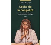 L’écho de la Congolité: Brazzaville et Kinshasa, capitales culturelles de l’Afrique