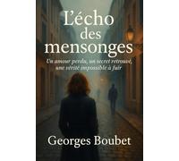 L’écho des mensonges: Un amour perdu, un secret retrouvé, une vérité impossible à fuir