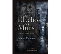 L’Écho des Murs: Une histoire d’oubli et de vérité