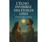 L’Echo Invisible Des Etoiles Liées: Un conte poétique et contemplatif pour jeunes lecteurs