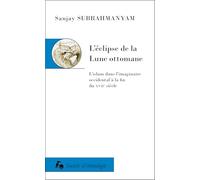 L’éclipse de la Lune ottomane: L’islam dans l’imaginaire occidental à la fin du XVIIe siècle