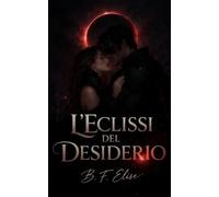 L’Eclissi del Desiderio: dark romance enemies-to-lovers tra potere, ossessione e verità pericolose