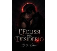 L’Eclissi del Desiderio: dark romance enemies-to-lovers tra potere, ossessione e verità pericolose