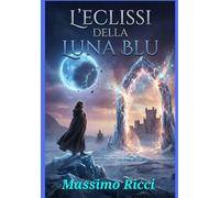 L’ECLISSI DELLA LUNA BLU: IL CUSTODE DELLA SOGLIA DEI GHIACCI