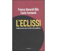 L' eclissi. Dialogo precario sulla crisi della civiltà capitalistica