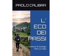 L' ECO DEI PASSI: Il Cammino Di Santiago Oltre La crepa