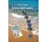 L’eco del vento di Franca Turco, 2015, Youcanprint