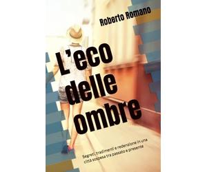 L’eco delle ombre: Segreti, tradimenti e redenzione in una città sospesa tra passato e presente