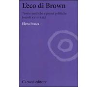 L' eco di Brown. Teorie mediche e prassi politiche (secoli XVIII-XIX)