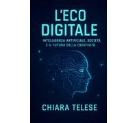 L’Eco Digitale: Intelligenza Artificiale, Società e il Futuro della Creatività