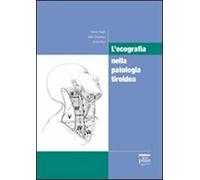 L' ecografia nella patologia tiroidea. Ediz. illustrata