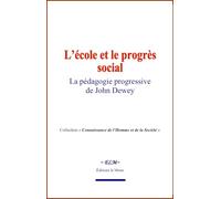 L’école et le progrès social: La pédagogie progressive de John Dewey
