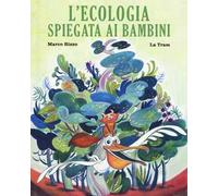 L' ecologia spiegata ai bambini. Ediz. a colori