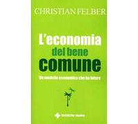 L' economia del bene comune. Un modello economico che ha futuro