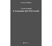 L' economia del XXI secolo. La mia economia