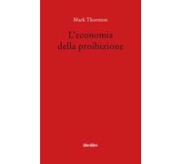 L' economia della proibizione
