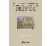 L’economia delle Scritture di Pierluigi Toso, 2017, Youcanprint
