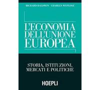 L' economia dell'Unione Europea. Storia, istituzioni, mercati e politiche