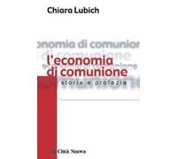 L' economia di comunione. Storia e profezia