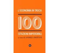 L' economia in tasca. 100 citazioni imperdibili