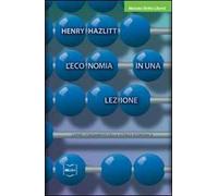 L' economia in una lezione. Capire i fondamenti della scienza economica