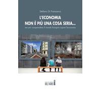 L’economia non è più una cosa seria… ma per comprendere il mondo bisogna capire l’economia
