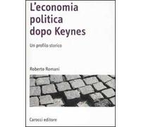 L' economia politica dopo Keynes. Un profilo storico