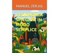 L’ECONOMIA SPIEGATA IN MODO SEMPLICE