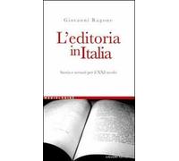 L' editoria in Italia. Storia e scenari per il XXI secolo