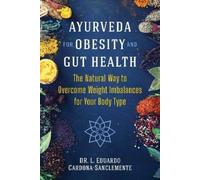 L. Eduardo Cardona-Sanclemente Ayurveda for Obesity and Gut Health (Tascabile)