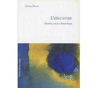 L' educatore. Identità, etica, deontologia