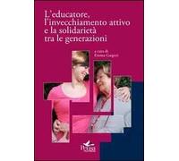 L' educatore, l'invecchiamento attivo e la solidarietà tra le generazioni